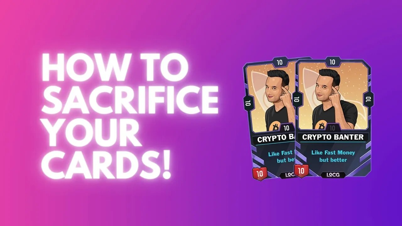 How to sacrifice your cards!