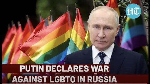 Putin Declares War Against LGBTQ Russia Bans Sex Changes Trans Activists Fume