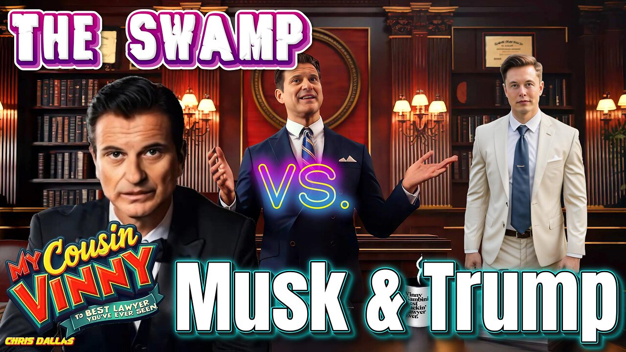 The Swamp vs. Musk and Trump Vinny Gambini Isn’t Holding Back!