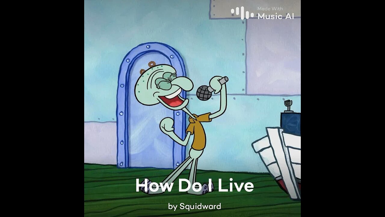 How Do I Live by Squidward
