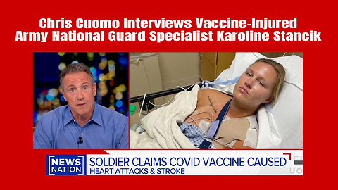Chris Cuomo Interviews Vaccine-Injured Army National Guard Specialist Karoline Stancik