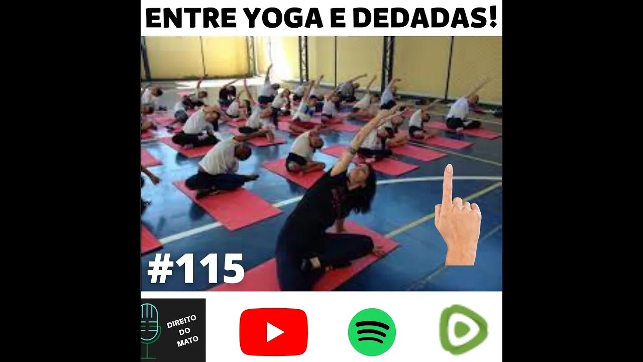 #115 ENTRE YOGA E DEDADAS!