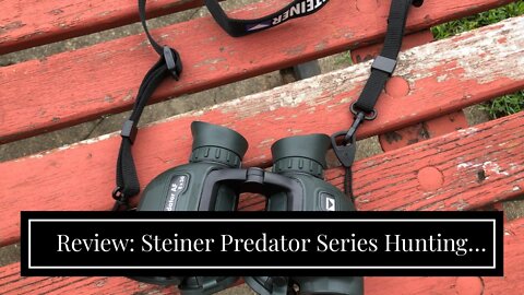 Review: Steiner Predator Series Hunting Binoculars