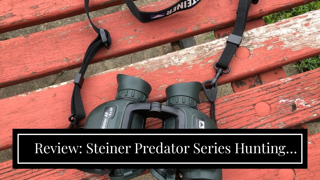 Review: Steiner Predator Series Hunting Binoculars