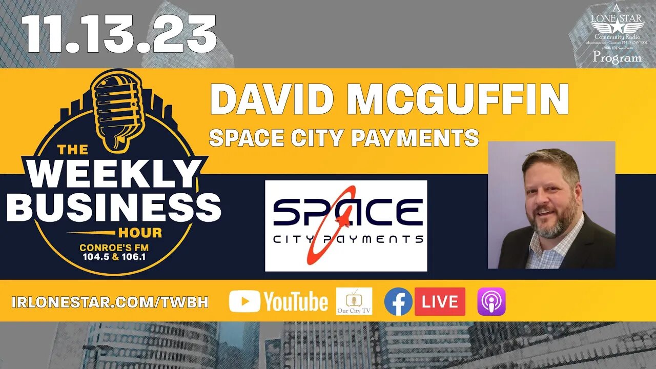 11.13.23 - David McGuffin, owner of Space City Payments - The Weekly Business Hour on LSCR