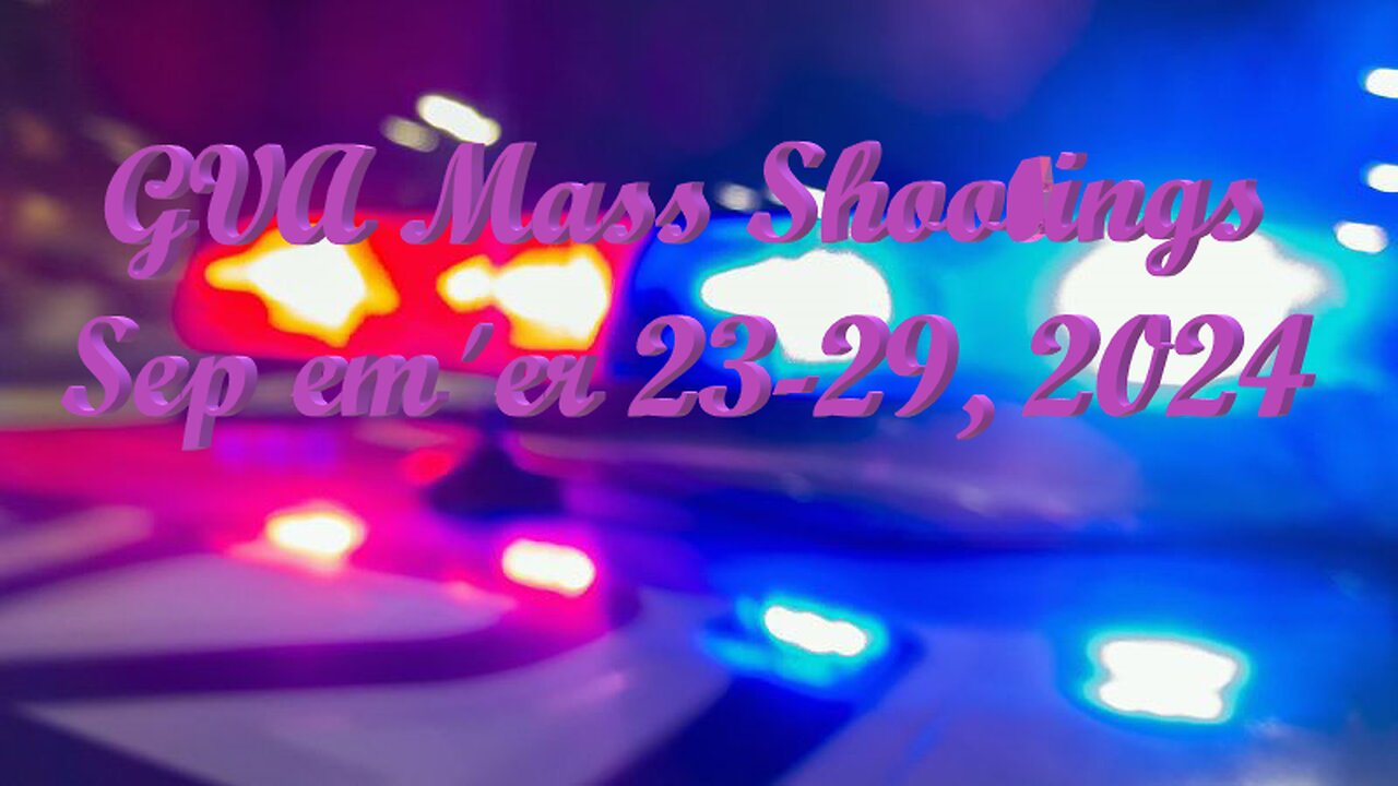 Mass Shootings according Gun Violence Archive for September 23rd to September 29th, 2024