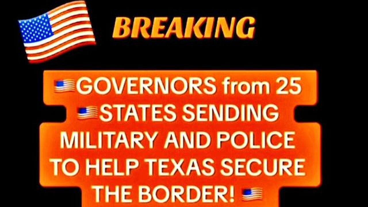 25 State Governors Send Military and Law Enforcement to DEFEND BORDER. Texas Says Hell No