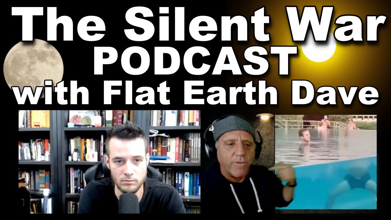 [Flat Earth Dave Interviews 2] The Silent War PODCAST with Flat Earth Dave [Apr 30, 2022]