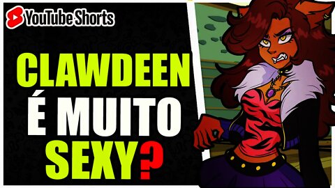 CLAWDEEN é muito SEXULIZADA? Polêmicas de MONSTER HIGH! #shorts