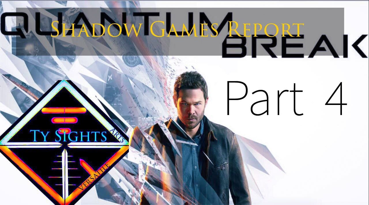 Rage Quit Redemption / #QuantumBreak - Part 4 #TySights #SGR 4/26/24