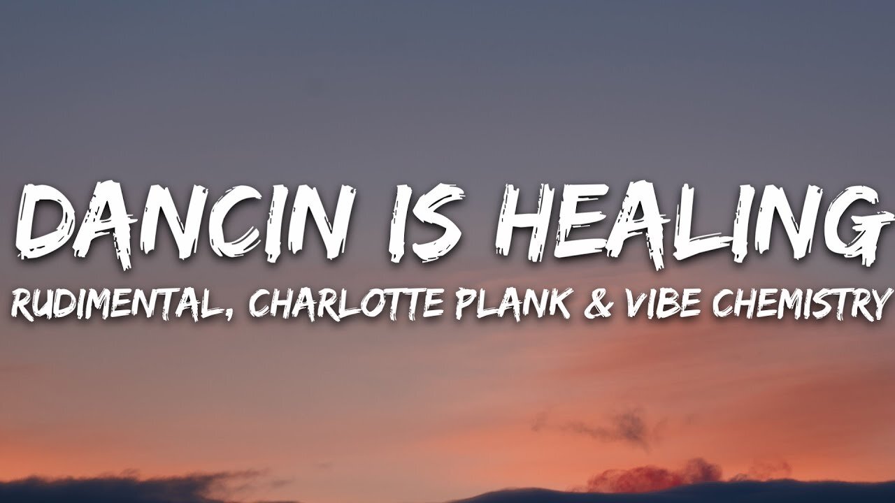 Rudimental x Charlotte Plank x Vibe Chemistry - Dancing Is Healing (Lyrics)