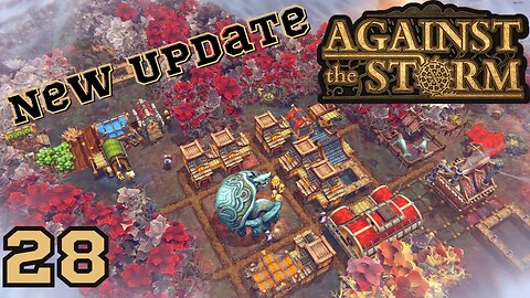 Well This Will Be Interesting, New Update And A New Map - Against The Storm - 28