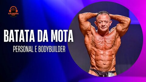 Caldeira Cast #35 - Batata da Mota (Personal e Bodybiulder)