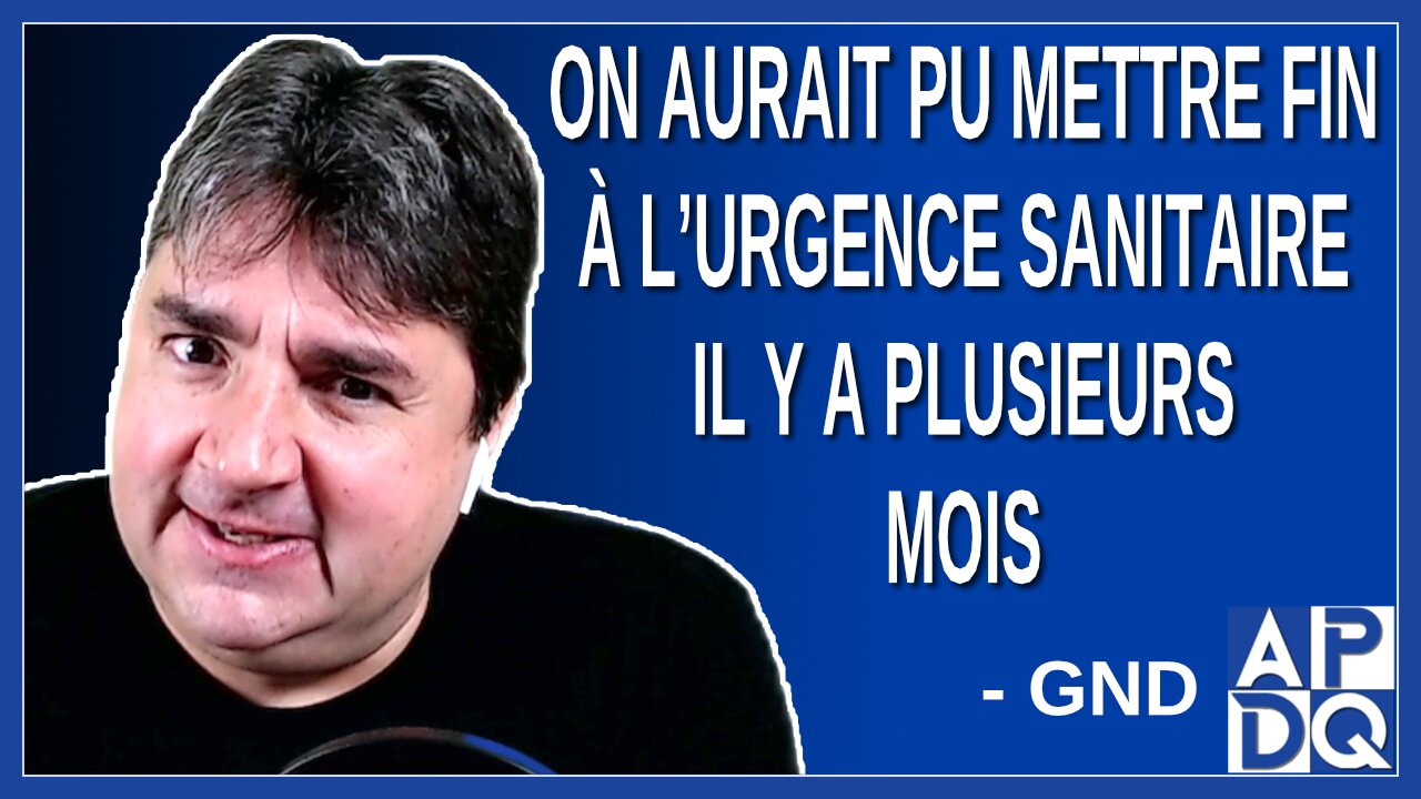 On aurait pu mettre fin à l’urgence sanitaire il y a plusieurs mois. Dit Nadeau-Dubois