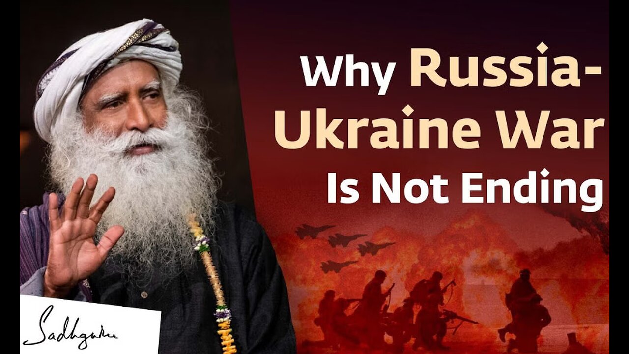 The Real Reason Why The Russia-Ukraine War is Not Ending | Sadhguru