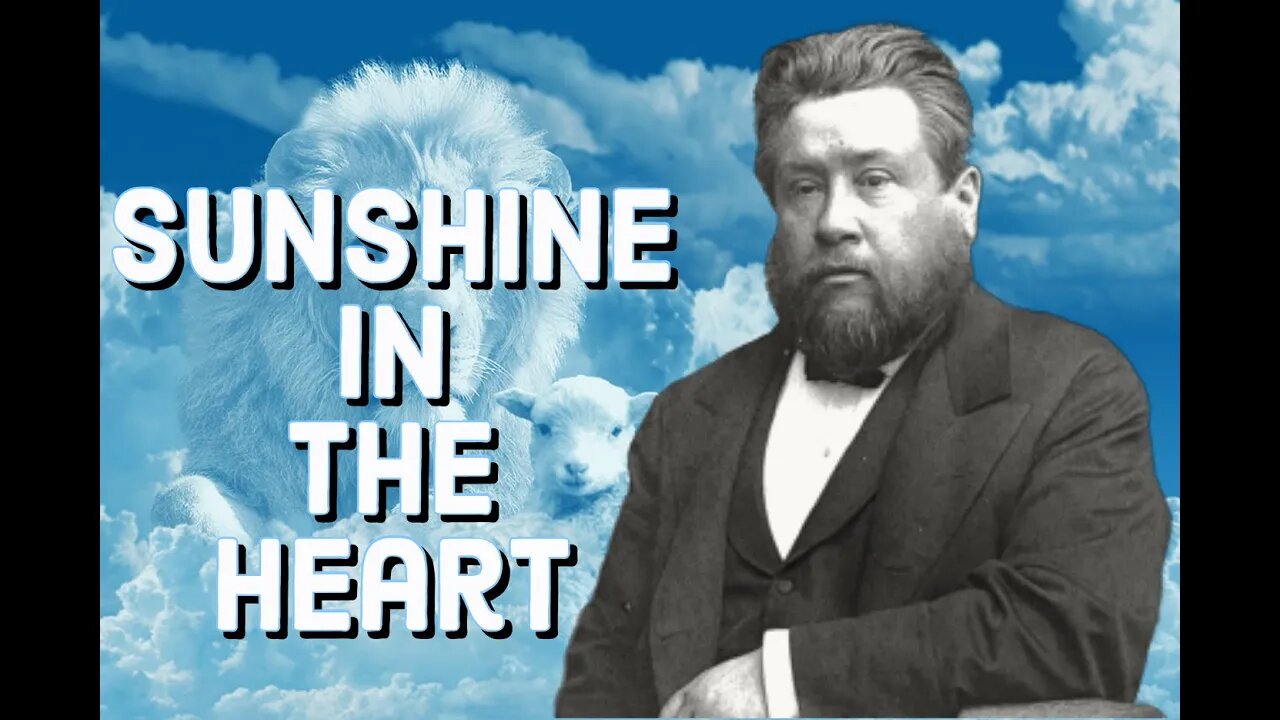 Sunshine in the Heart - Charles Spurgeon Sermon (C.H. Spurgeon) | Christian Audiobook | Have Joy