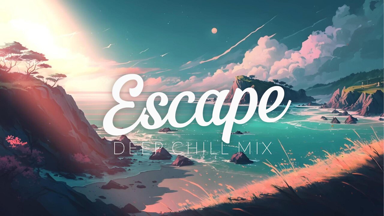 Escape | Deep Chill Mix