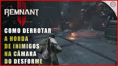 Remnant 2, Como derrotar a horda de inimigos na Câmara do Desforme | Super-Dica