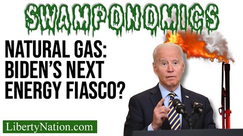 Natural Gas: Biden’s Next Energy Fiasco? – Swamponomics