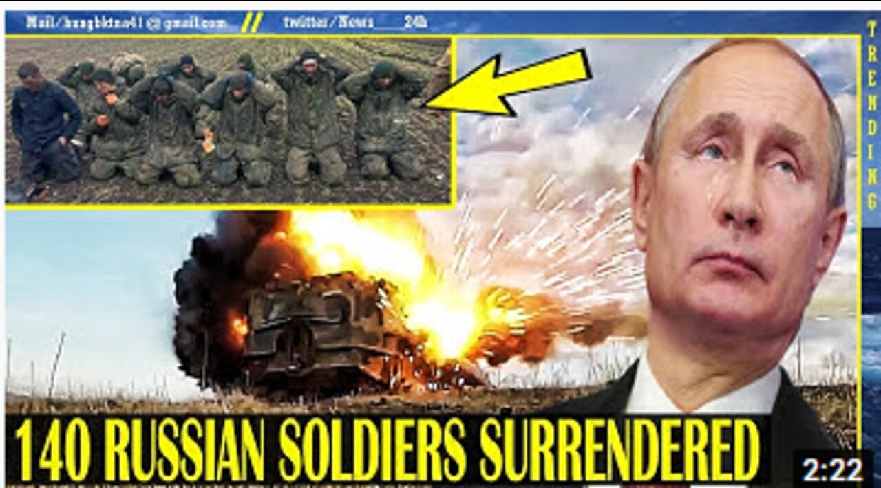 PUTIN was horrified with VIDEO that 140 Russian soldiers "surrendered", Russia admitted defeat.