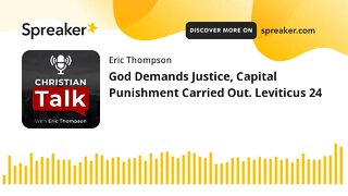 God Demands Justice, Capital Punishment Carried Out. Leviticus 24