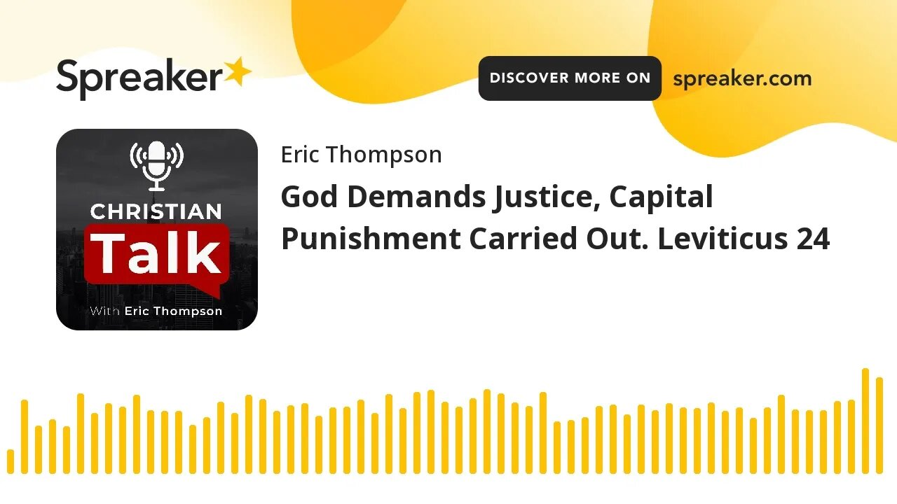 God Demands Justice, Capital Punishment Carried Out. Leviticus 24