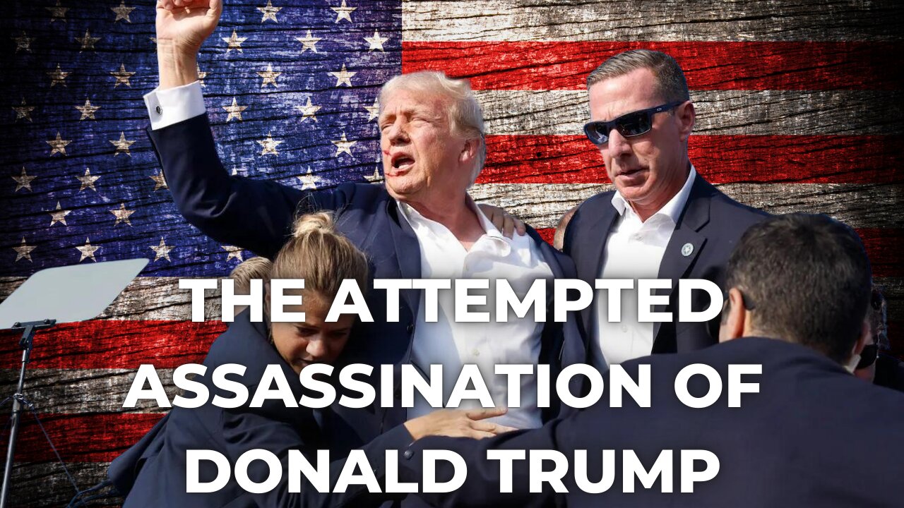 The Attempted Assassination of Donald Trump