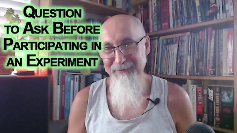 Question You Should Ask Yourself Before Participating in a Pharmaceutical Experiment, COVID Vaccines