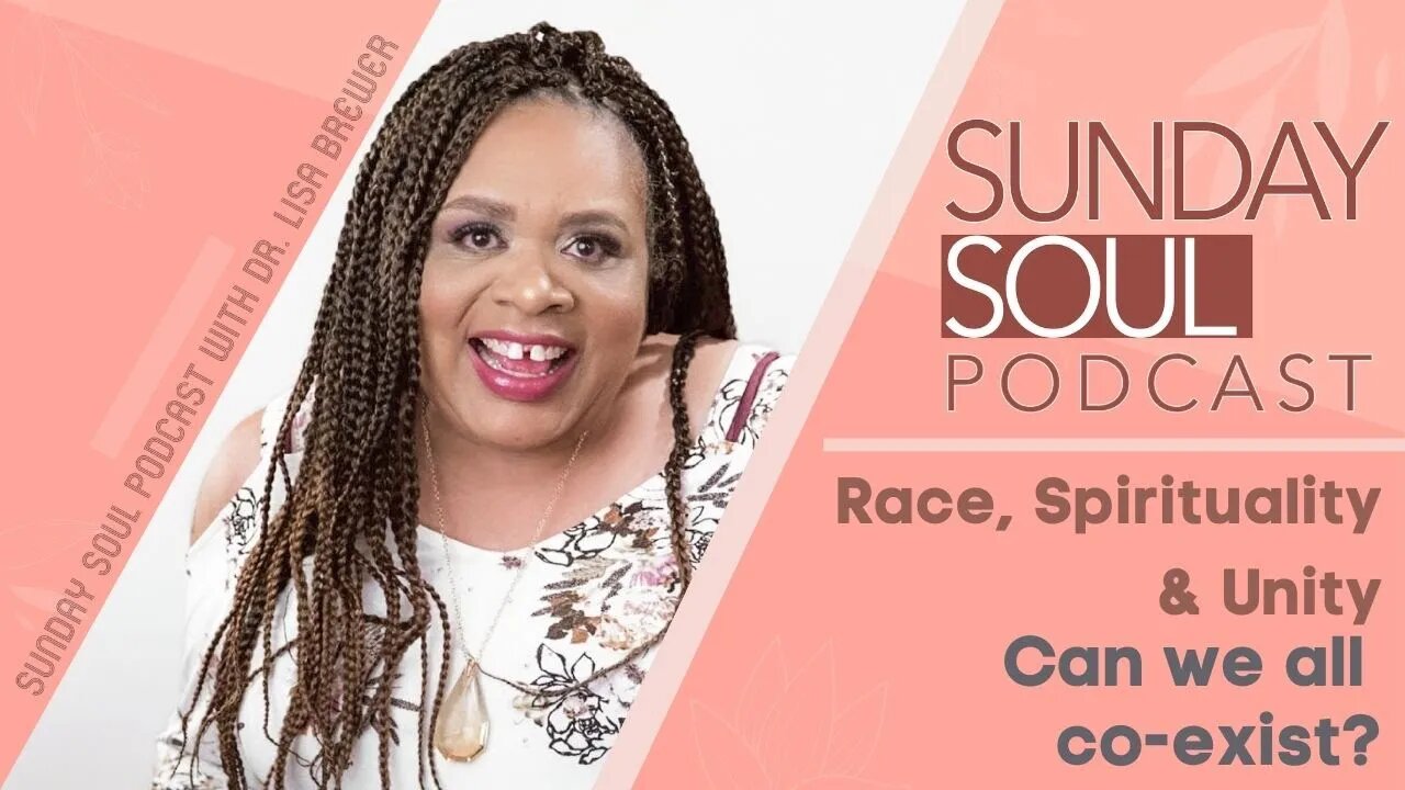 Race, Spirituality & Unity (Can we co-exist peacefully?) | The Sunday Soul Podcast