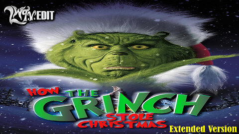 How the Grinch stole Christmas (LWTV EDit/Extended)