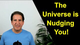 The Universe is Nudging You | Are You Paying Attention?