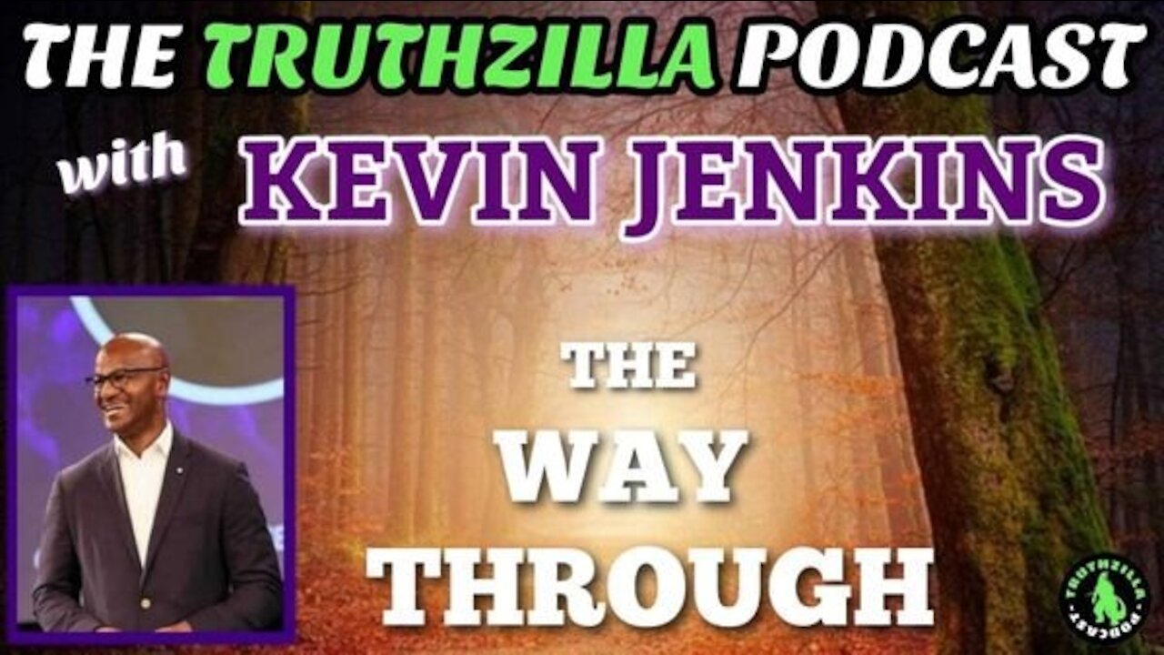 Truthzilla #098 - Kevin Jenkins - The Way Through