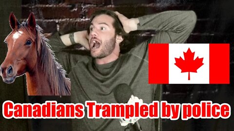 Canadians TRAMPLED By Police