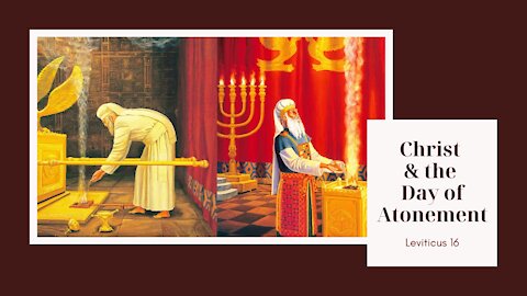 Leviticus 16 - Christ and the Day of Atonement