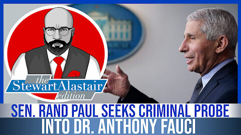 SEN. RAND PAUL SEEKS CRIMINAL PROBE INTO DR. FAUCI