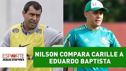 Nilson compara Carille a Eduardo Baptista: "uma decepção tática"