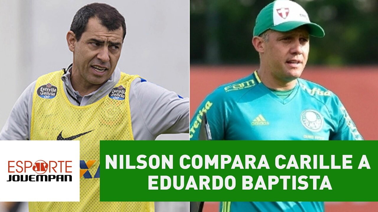 Nilson compara Carille a Eduardo Baptista: "uma decepção tática"