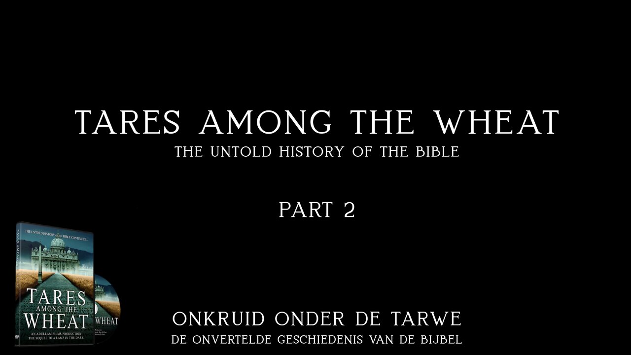 Part 2 – The Untold History of the Bible – Tares among the wheat