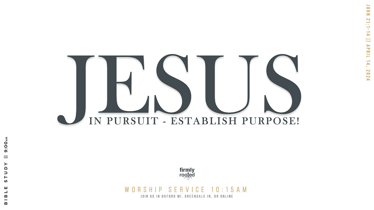 Jesus In Pursuit - Establish Purpose! || April 14, 2024