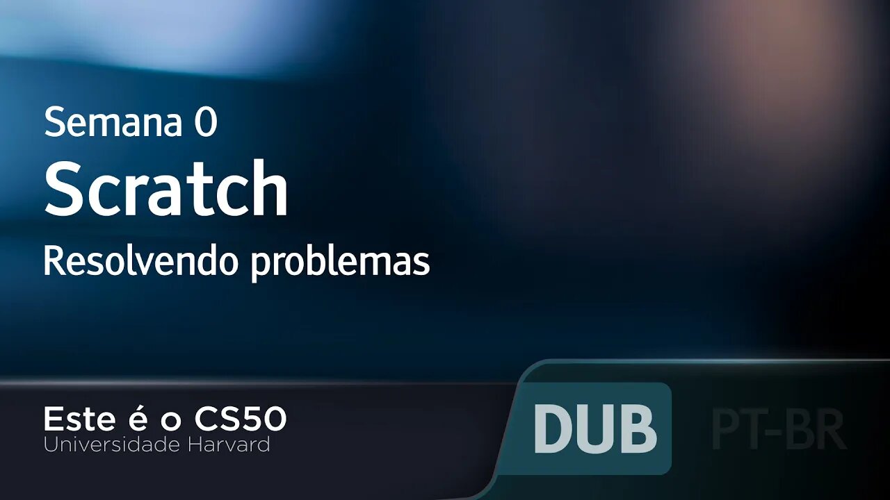 Semana 0 - Scratch - Resolvendo problemas [DUBLADO] - CS50 2021, Universidade Harvard