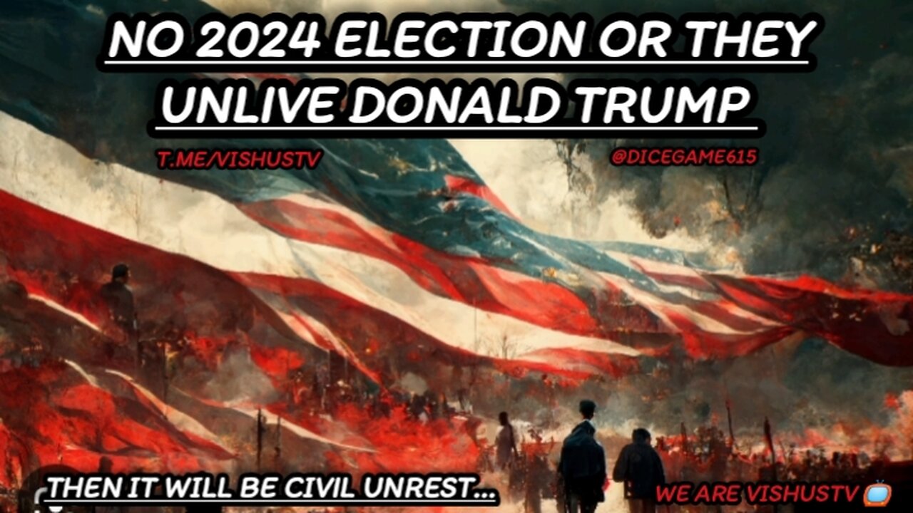 No 2024 Election Or THEY Unlive Donald Trump... #VishusTv 📺