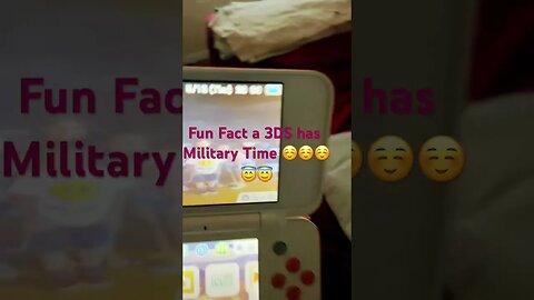 Fun Fact a 3DS has Military Time ☺️☺️☺️😇😇