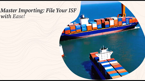 Mastering ISF: A Key to Seamless Imports