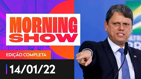 BOLSONARO CONFIRMA TARCÍSIO EM SP / LULA ENCONTRA DILMA - MORNING SHOW - 14/01/22
