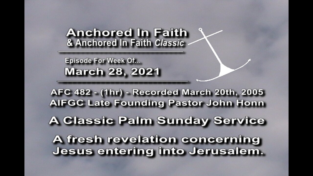 3/28/2021 - AIFGC #482 (1hr) – Pastor John - Palm Sunday sermon different perspective