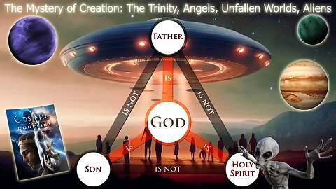 The Mystery of Creation: The trinity, angels, unfallen worlds, aliens