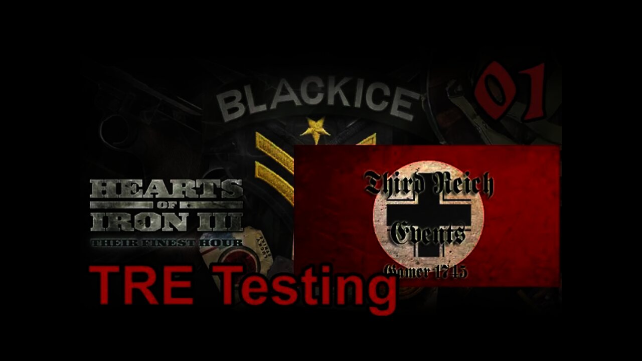 Hearts of Iron 3: Black ICE 10.43 - 01 Germany - Testing the New TRE!