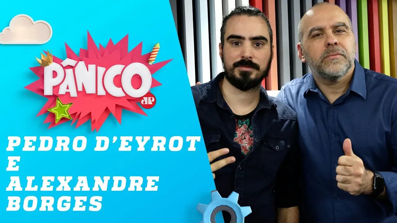 Pedro D’Eyrot e Alexandre Borges - Pânico - 12/06/19