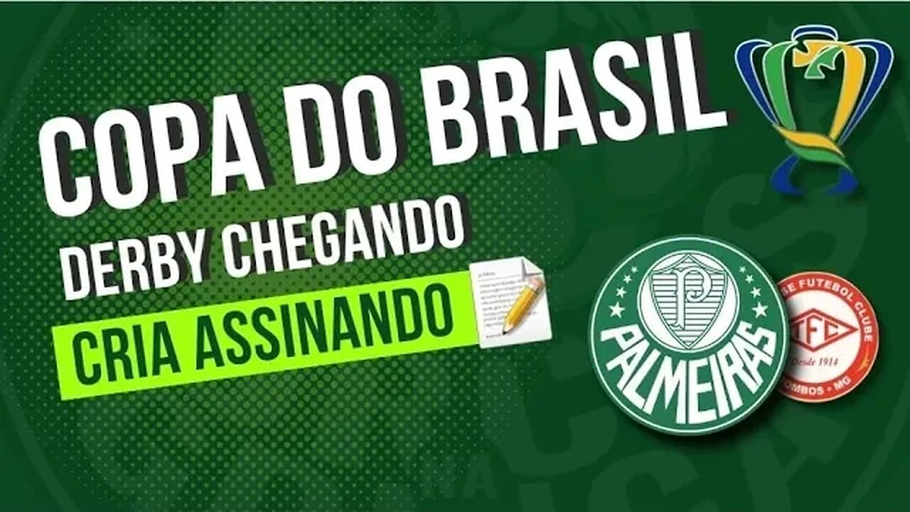 COPA DO BRASIL - PALMEIRAS X TOMBENSE | DERBY CHEGANDO | JOGADORES VOLTANDO | CRIA ASSINANDO