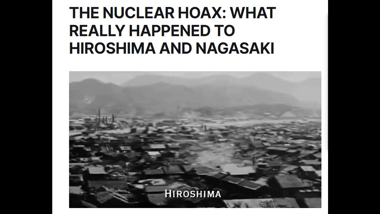 The Nuclear Bomb Hoax: What Really Happened to Hiroshima and Nagasaki During World War II?